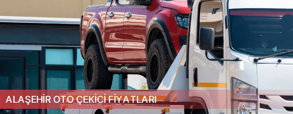 Alaşehir İlçemi Oto Çekici Fiyatları
