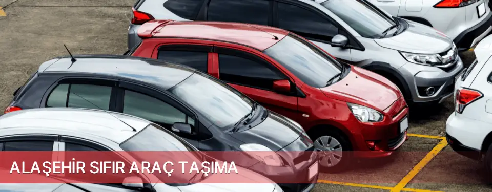 Alaşehir İlçemi Sıfır Araç Taşıma